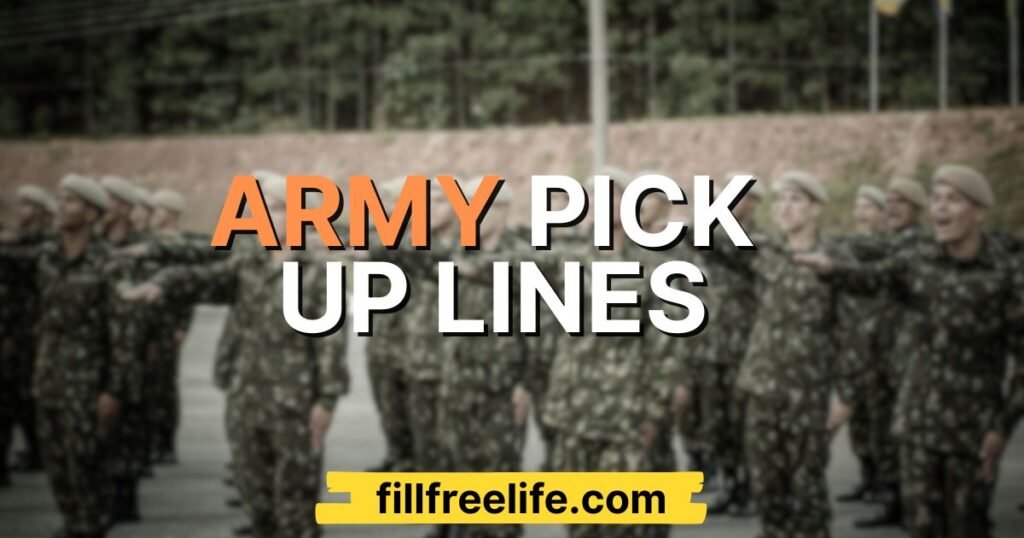 Army Pick Up Lines