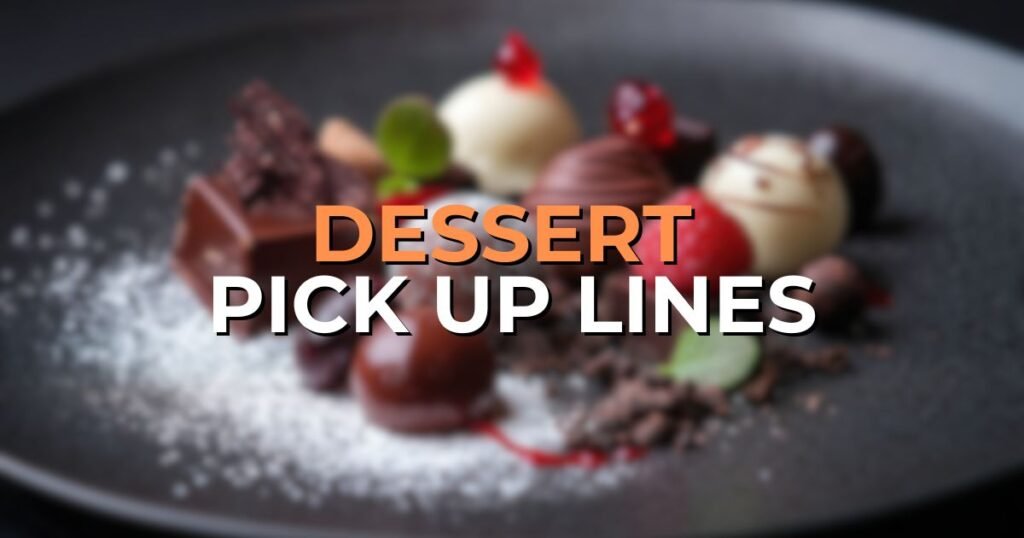dessert pick up lines