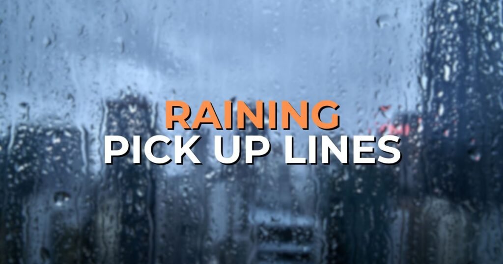 raining pick up lines