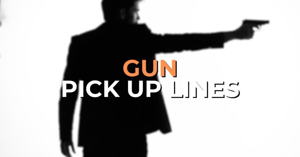 gun pick up lines