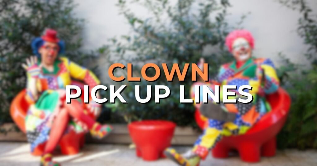 clown pick up lines