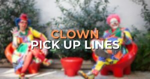 clown pick up lines