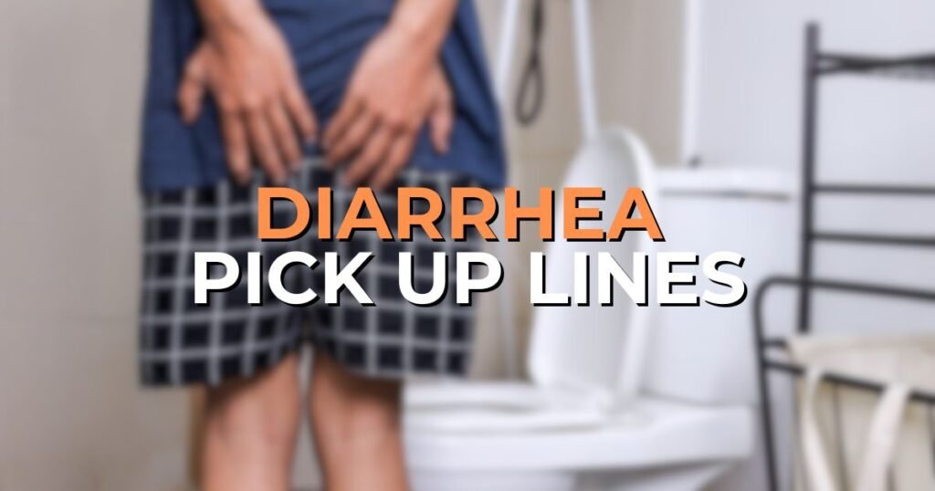 Diarrhea Pick Up Lines