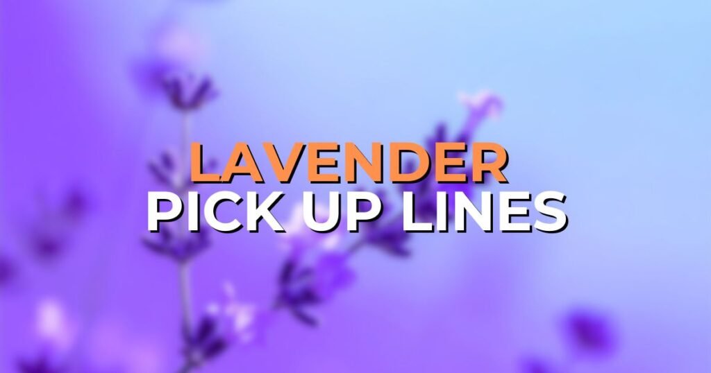 Lavender Pick Up Lines