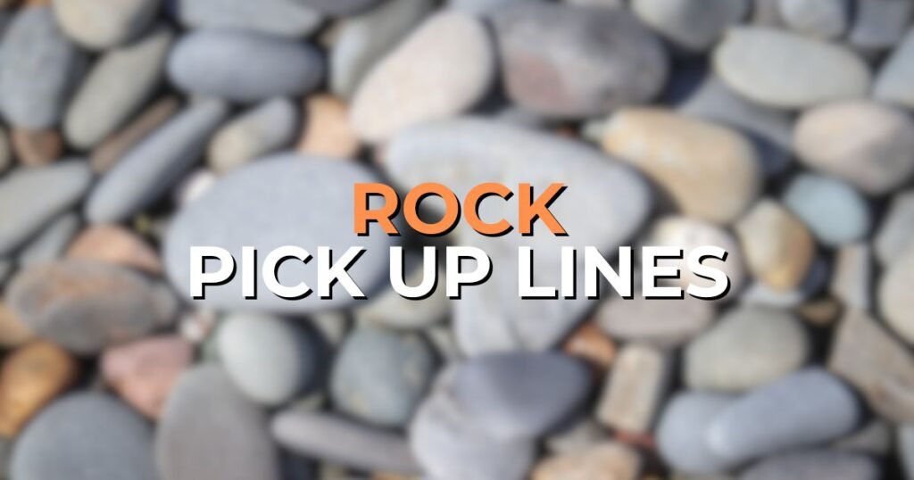 Rock Pick Up Lines