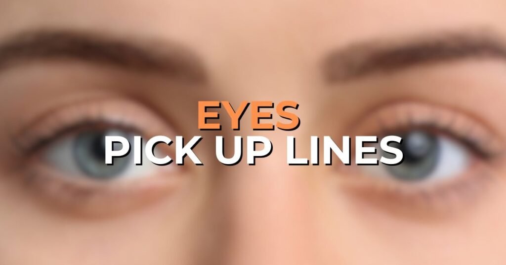 Eyes Pick Up Lines