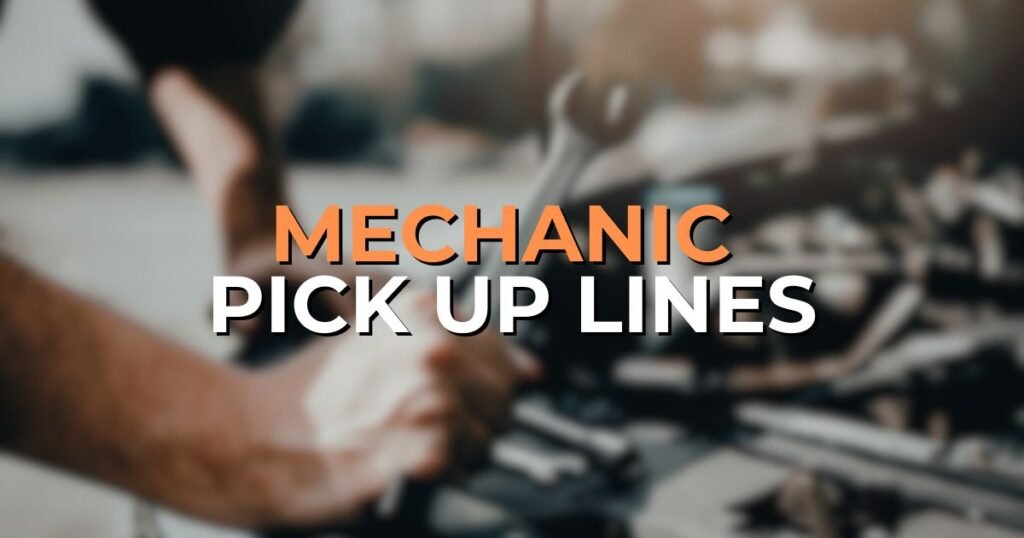 Mechanic Pick Up Lines