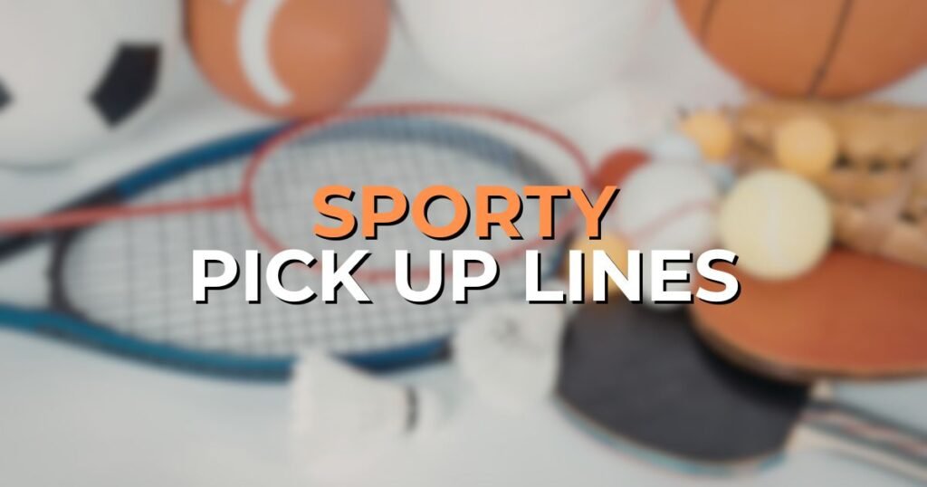 Sporty Pick Up Lines