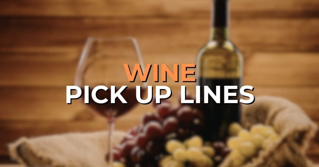 wine pick up lines