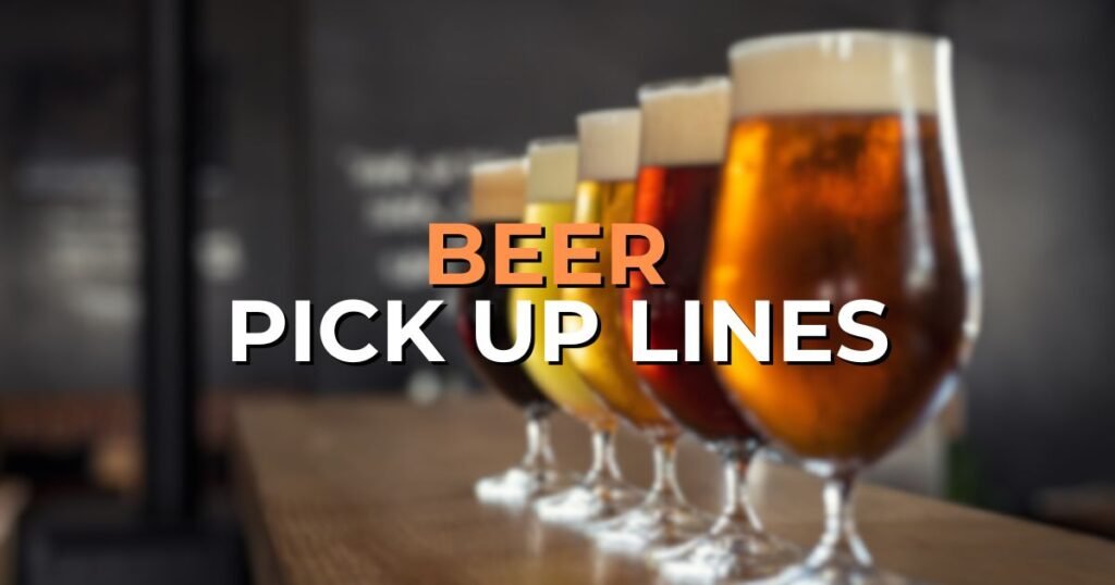 beer pick up lines
