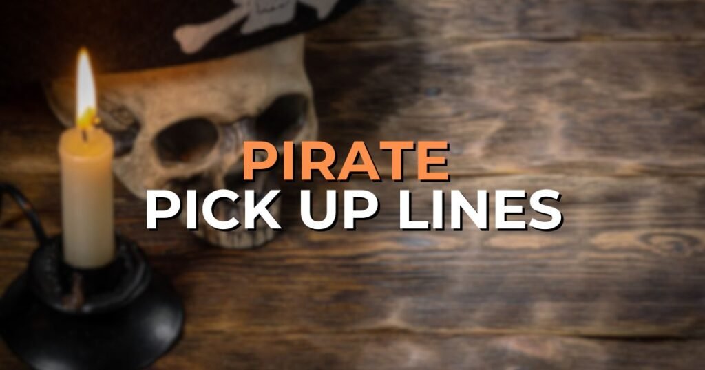 Pirate Pick Up Lines