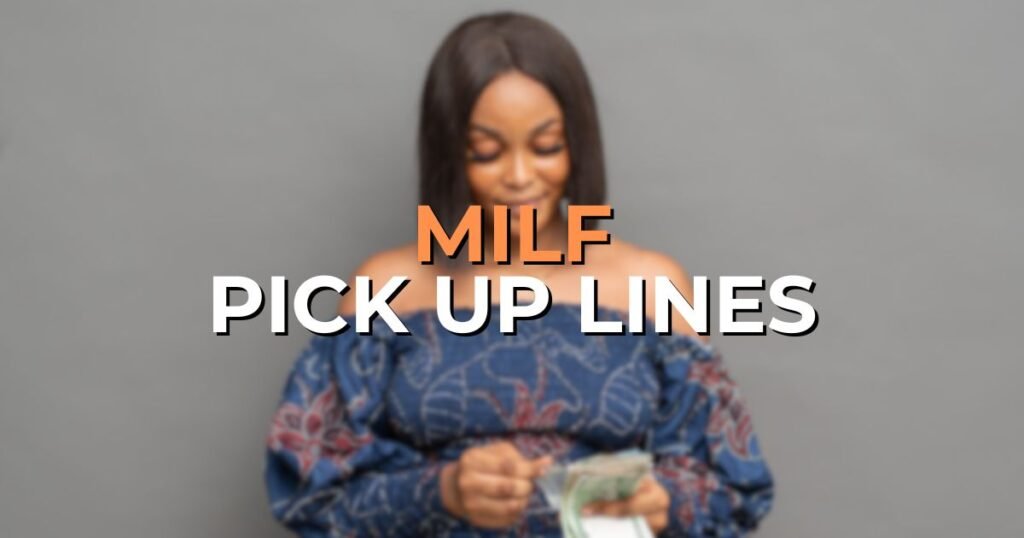 Milf Pick Up Lines
