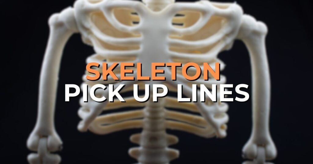 skeleton pick up lines