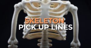 skeleton pick up lines