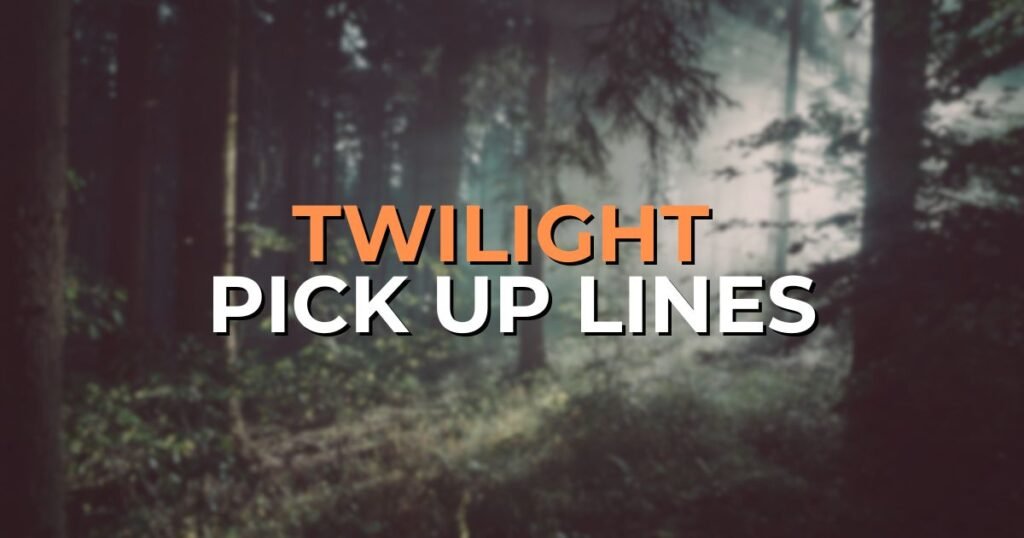 twilight pick up lines