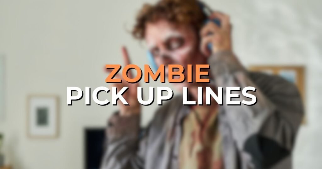 Zombie Pick Up Lines