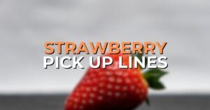 Strawberry Pick Up Lines