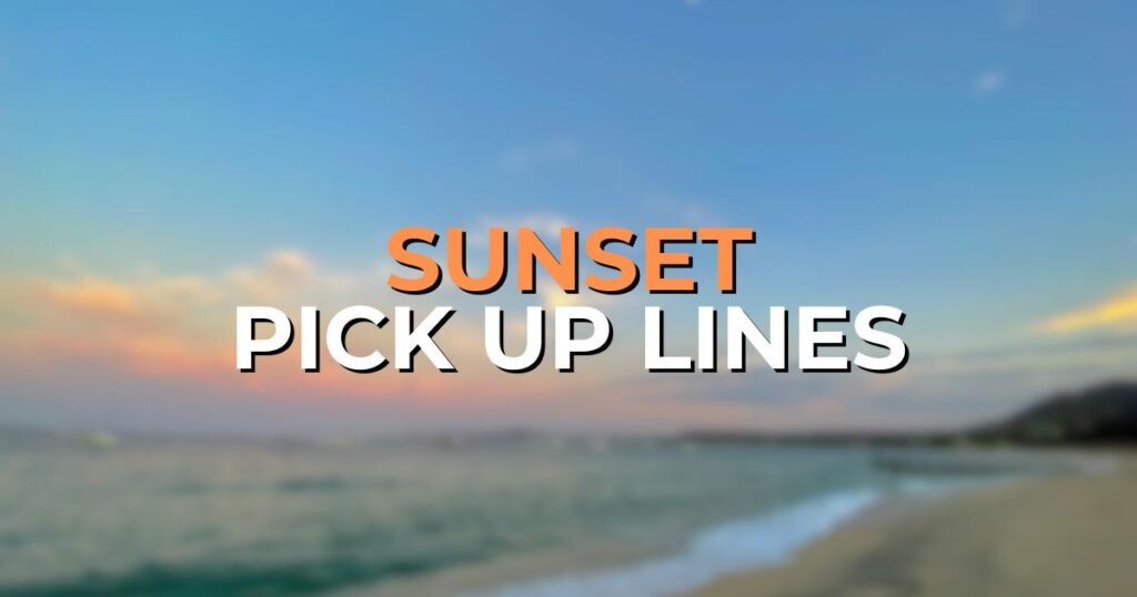 Sunset Pick Up Lines