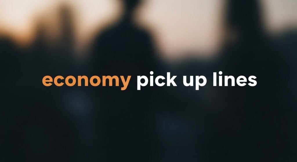 economy pick up lines