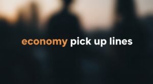 economy pick up lines
