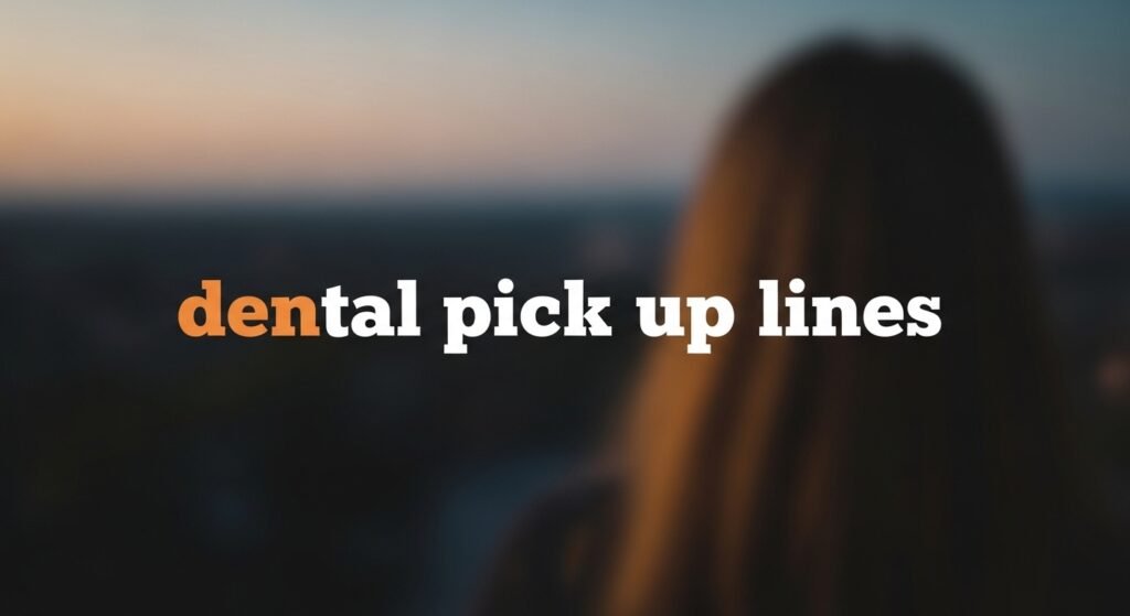 dental pick up lines