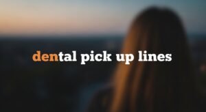 dental pick up lines
