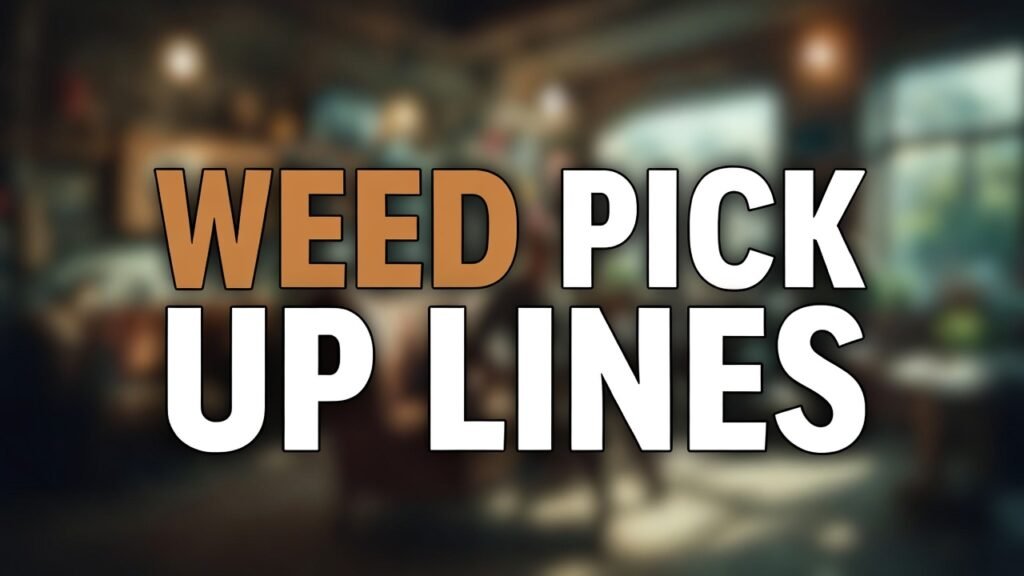 weed pick up lines