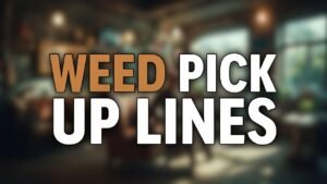 weed pick up lines